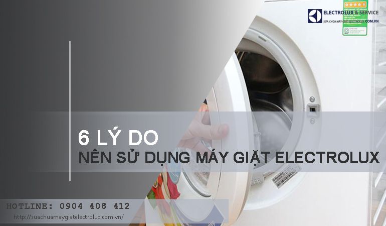 6 lý do bạn nên chọn mua máy giặt Electrolux mỗi ngày