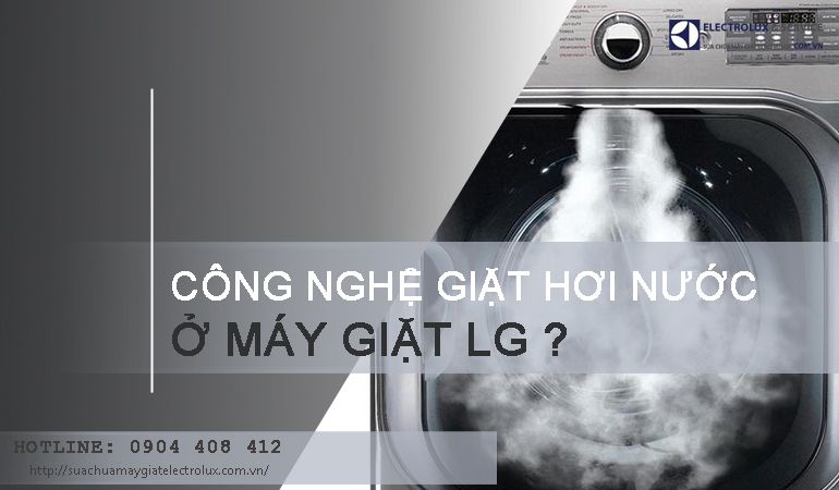 Tìm hiểu công nghệ giặt hơi nước của LG hiện nay
