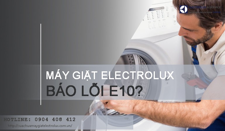Máy giặt Electrolux báo lỗi E10 phải làm sao để sửa lỗi E10?
