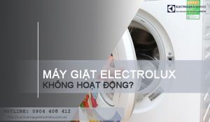 Máy giặt Electrolux không hoạt động phải làm sao để khắc phục?