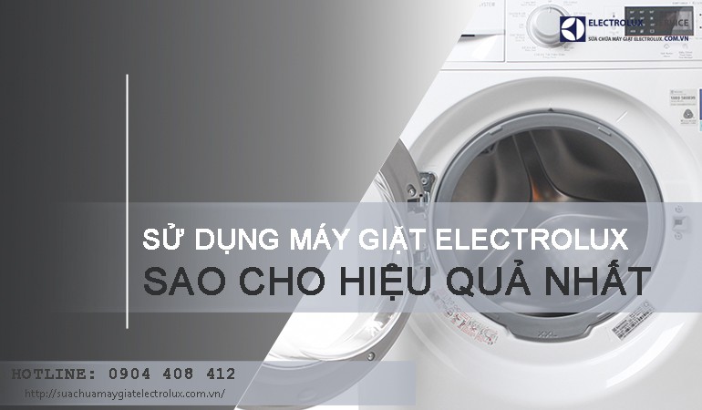 Bật mí cách sử dụng máy giặt Electrolux hiệu quả và an toàn