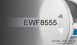Sửa máy giặt Electrolux EWF8555 với tất cả các ban bệnh khó